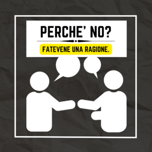 Perchè No? Fatevene Una Ragione