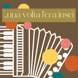 Una Volta L’Era Inscì
